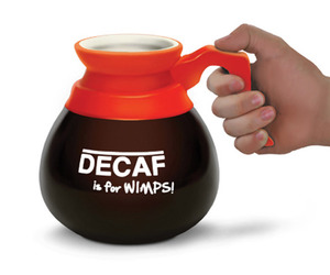 Decaf is for Wimps! Coffee Pot Mug