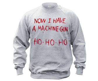 Die Hard Christmas Sweatshirt - Now I Have A Machine Gun Ho Ho Ho