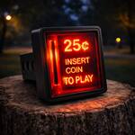 Arcade 25¢ INSERT COIN TO PLAY Illuminated Trailer Hitch Cover