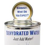 Can of Dehydrated Water - Just Add Water!