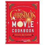 The Christmas Movie Cookbook - Recipes from Your Favorite Holiday Films
