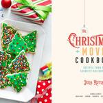 The Christmas Movie Cookbook - Recipes from Your Favorite Holiday Films