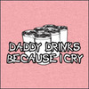 Funny Baby T-Shirt - Daddy Drinks Because I Cry