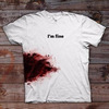 I'm Fine Bloody T-Shirt