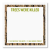 Trees Were Killed - Sticky Note Cube