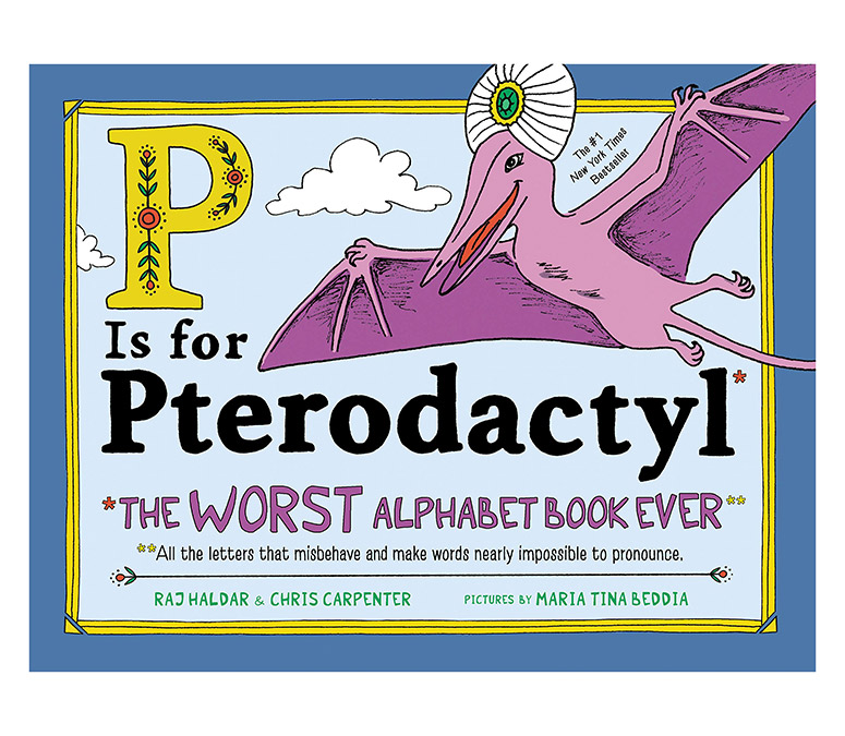 P Is For Pterodactyl: The Worst Alphabet Book Ever